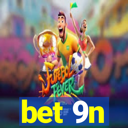 bet 9n