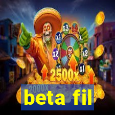 beta fil