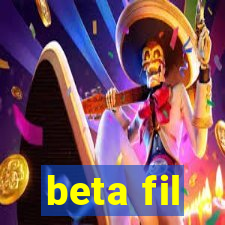 beta fil