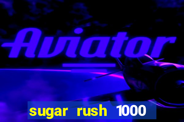 sugar rush 1000 slot demo