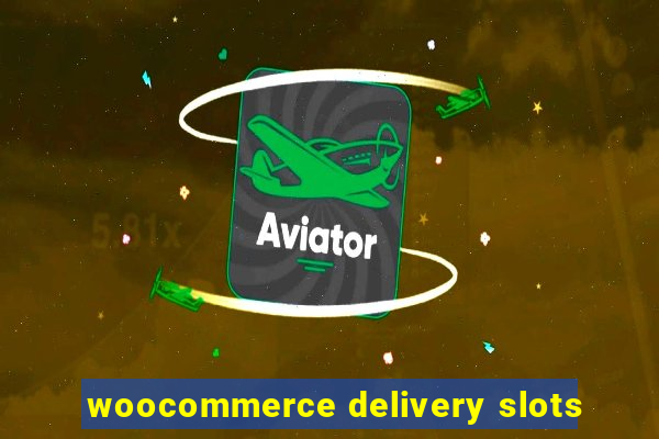 woocommerce delivery slots