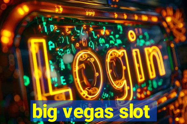 big vegas slot