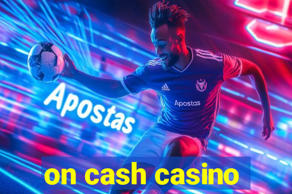 on cash casino