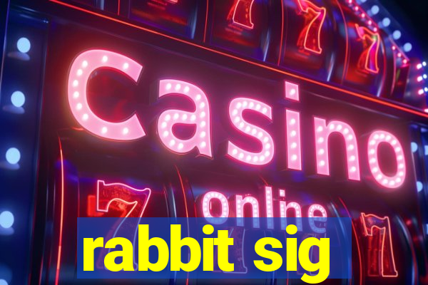 rabbit sig