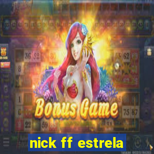 nick ff estrela