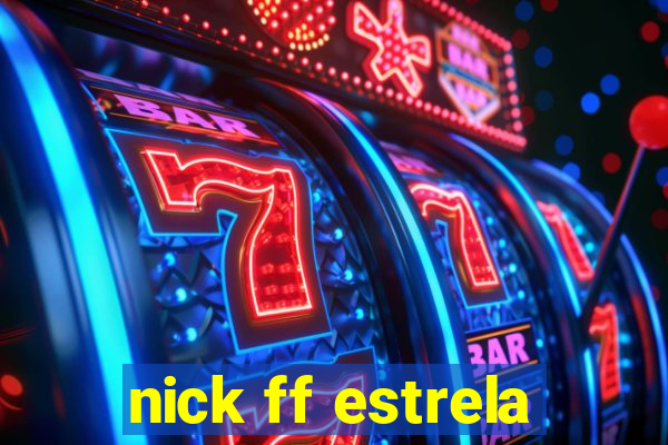 nick ff estrela