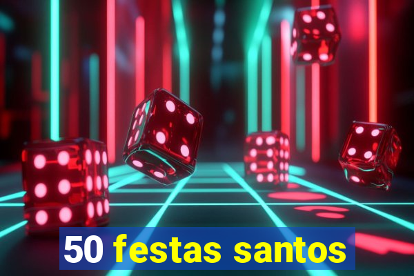 50 festas santos