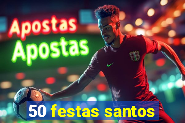 50 festas santos