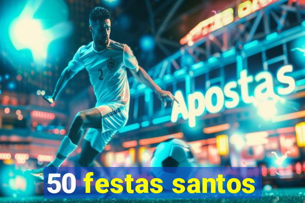 50 festas santos