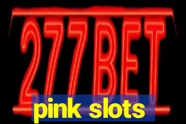 pink slots