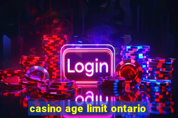 casino age limit ontario