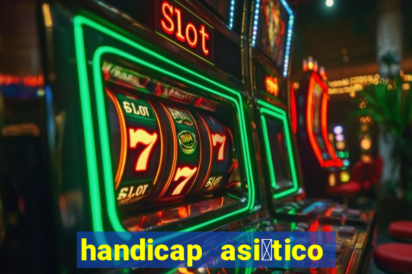 handicap asi谩tico - 1.5