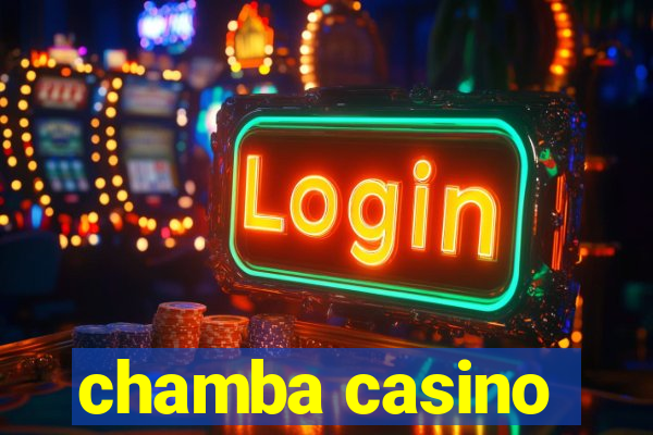 chamba casino