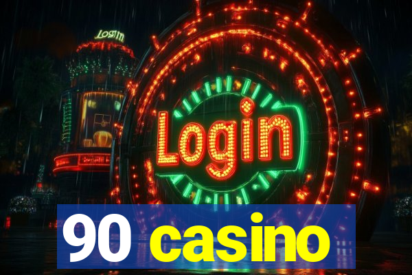 90 casino