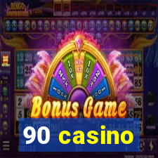 90 casino