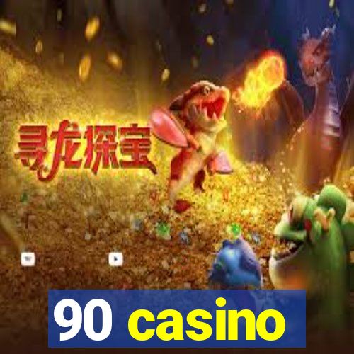 90 casino