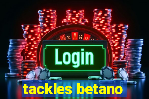 tackles betano