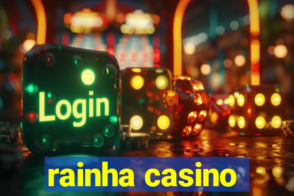 rainha casino