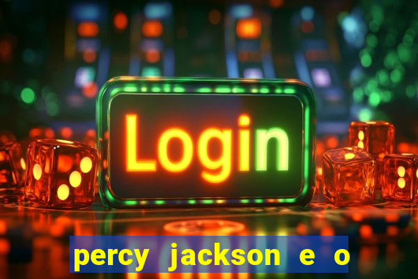 percy jackson e o ladr o de raios filme completo dublado