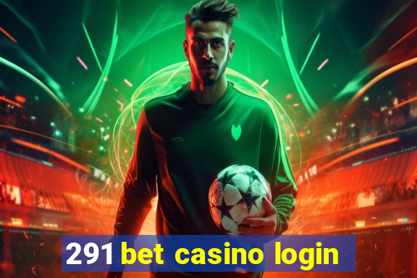 291 bet casino login