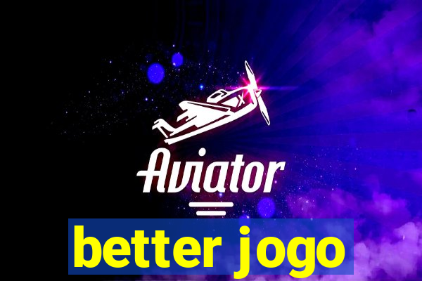 better jogo