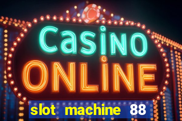 slot machine 88 fortunes big win