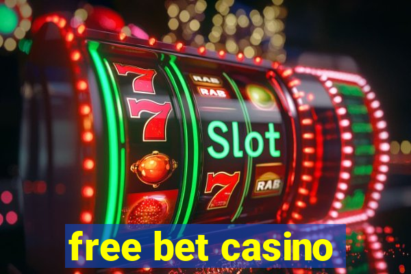 free bet casino