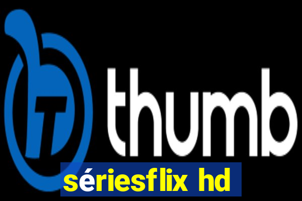 sériesflix hd