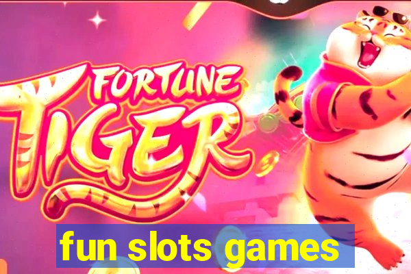 fun slots games