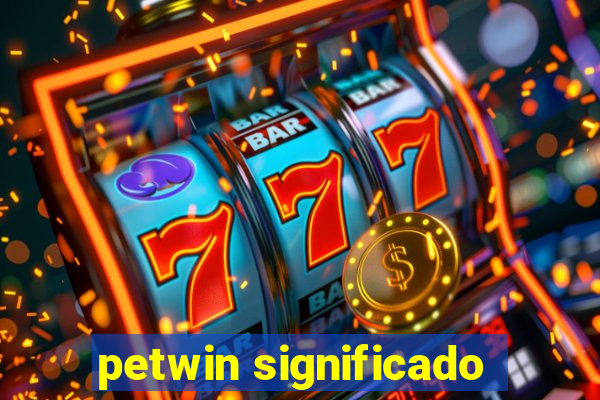 petwin significado