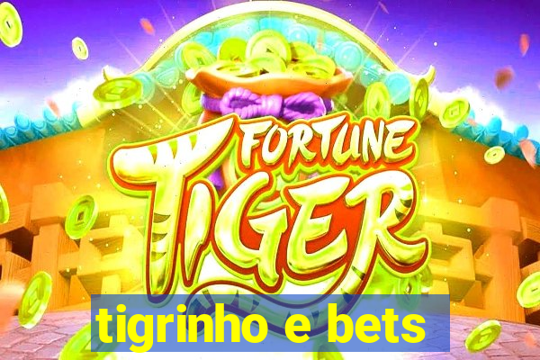 tigrinho e bets