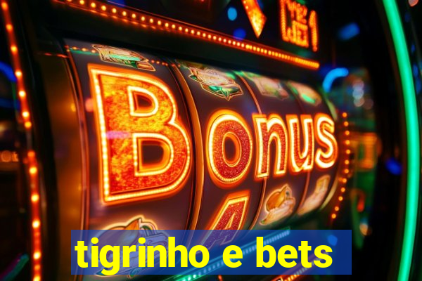 tigrinho e bets