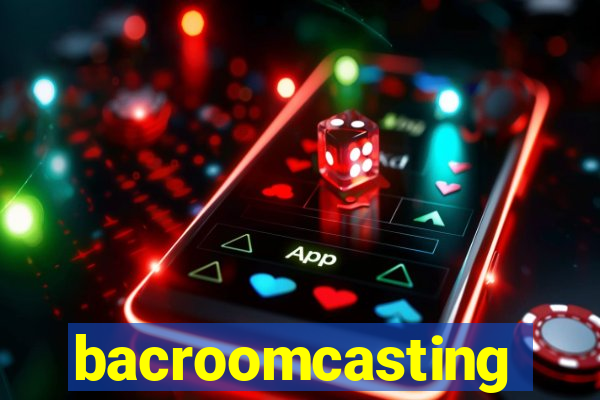 bacroomcasting