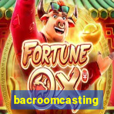 bacroomcasting