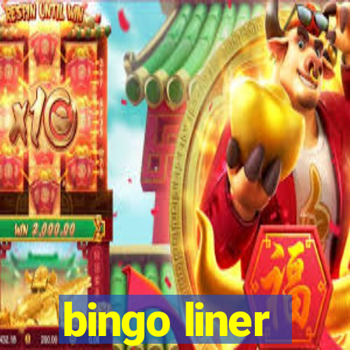 bingo liner