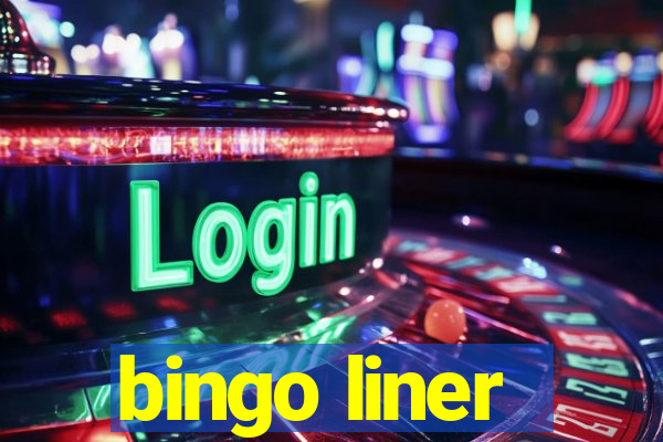 bingo liner