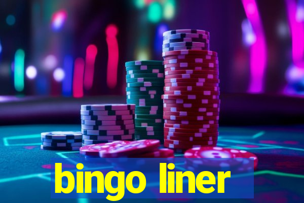 bingo liner