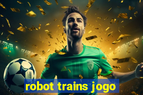 robot trains jogo