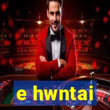 e hwntai