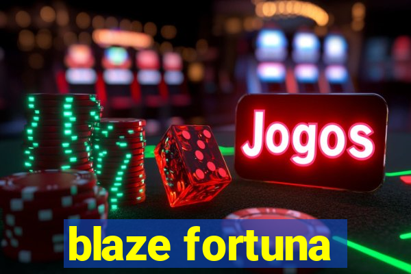 blaze fortuna