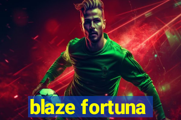 blaze fortuna