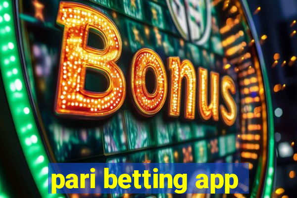 pari betting app