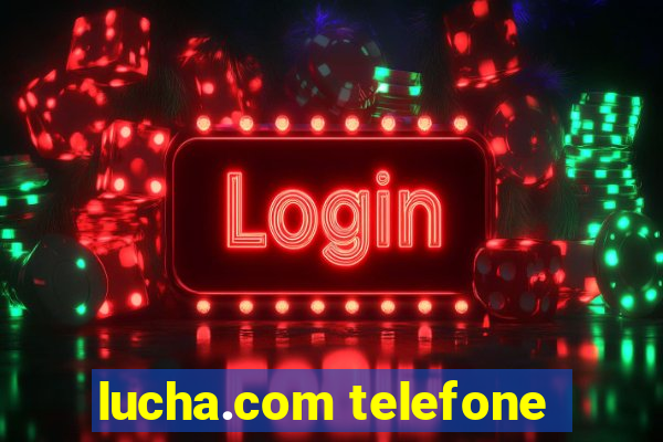 lucha.com telefone