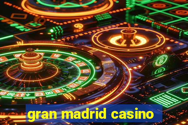 gran madrid casino