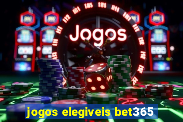 jogos elegiveis bet365