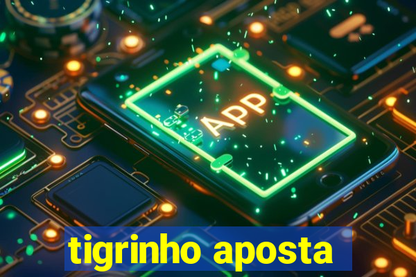 tigrinho aposta