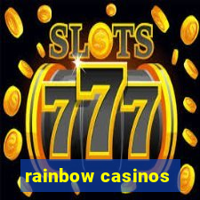 rainbow casinos