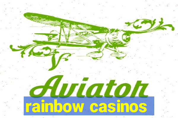 rainbow casinos