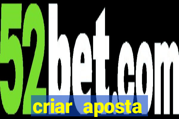 criar aposta estrela bet