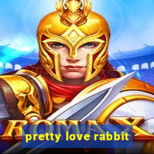 pretty love rabbit